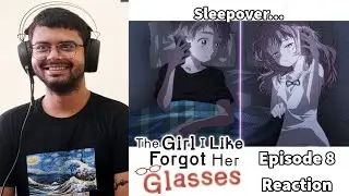 The Girl I Like Forgot Her Glasses Episode 8 Reaction + Discussion (FULL TIMER)