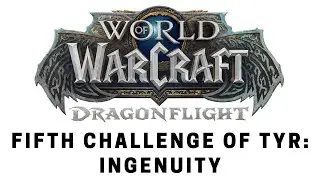 World of Warcraft: Dragonflight - Questing: Fifth Challenge of Tyr Ingenuity