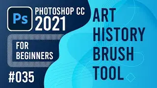 Photoshop CC 2021 for Beginners - (035) - Art History Brush Tool