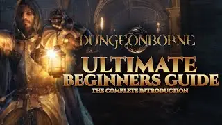 The ULTIMATE Dungeonborne Beginners Guide - A Complete New Player Introduction To Dungeonborne