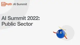 UiPath AI Summit 2022: AI in Public Sector