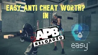 Easy Anti-Cheat Worth In APB Reloaded?