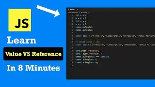 Value VS Reference in 8 Minutes - JavaScript Essentials