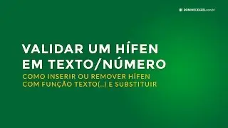 Como Inserir ou Remover Hífen com Função Texto e Substituir no Excel (Domine o Excel)