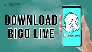 How to Download Bigo Live Application? | Technology Glance