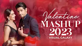 Valentine Mashup 2023 | Visual Galaxy | Romantic Love Mashup | Sidharth Malhotra | Kiara Advani