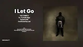 VULTURES 2, ¥$ - I Let Go [Donda Era]