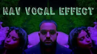 How to Sound like Nav Vocal Effect Tutorial