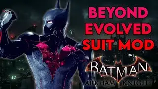 Batman Arkham Knight - Beyond Evolved Suit Mod