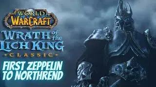 Wrath of the Lich King Classic: First Zeppelin to Northrend