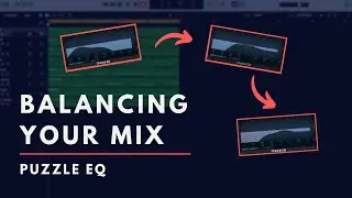 Balancing Your Mix - Puzzle EQ