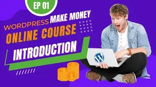 EP01 How to Setup a WordPress online course to make money ( Introduction )