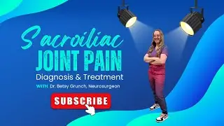 Sacroiliac Joint Pain - diagnosis and treatment explained by Dr. Betsy Grunch, neurosurgeon