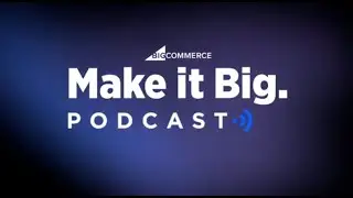 Make it Big Podcast: NRF 2024 Recap