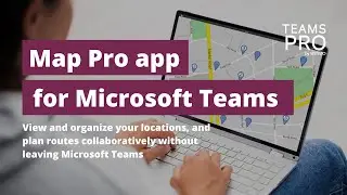 Organize important locations and plan routes in Microsoft Teams channel with Map Pro