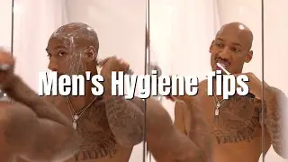 Mens Hygiene Tips | Dont Be Musty And Dusty This Summer