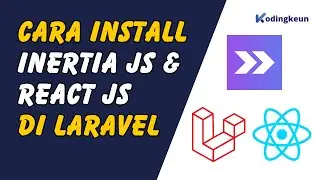 TERBARU!!! CARA INSTALL INERTIA JS DAN REACT JS DI PROJECT LARAVEL 10 | Kodingkeun Tutorial