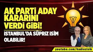 AK PARTİ ANKARA'DA ADAY KARARINI VERDİ GİBİ! İSTANBUL'DA SÜRPRİZ İSİM OLABİLİR!