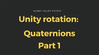 Unity rotation tutorial - Quaternion Part 1