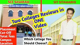 SCE Sasaram & SIT Sitamarhi College Review and Comparison in ONE Video 🔥 | Placement / campus/Cutoff