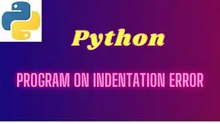 4. Python Program on Indentation Error