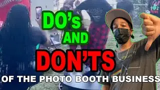 The DOs and DONTs OF THE PHOTO BOOTH BUSINESS [WHAT NOT TO DO]