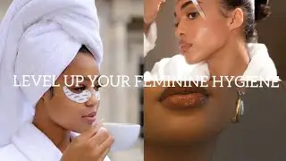 Tips to level up your feminine hygiene