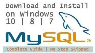 How to Download Install and Configure MySQL on Windows 10 | 8 | 7.