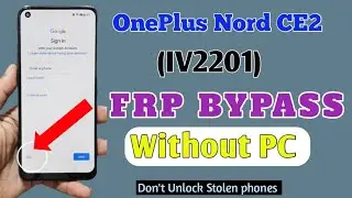 OnePlus Nord Ce2 FRP Bypass | OnePlus Nord CE2 FRP Unlock / OnePlus iv2201 Frp Unlock Without PC