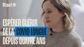 Espérer guérir de la COVID longue depuis quatre ans | Témoignage | Rad