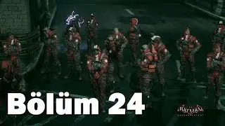 Batman Arkham Knight - Bölüm 24 - Gordon'ı Aramak (1080p) (PC)