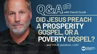 "Prosperity Gospel VS Poverty Gospel" Live Q&A Sept 12th w/ Pastor David Guzik