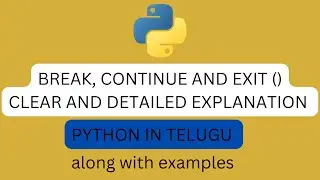 Break and Continue, exit in Python in telugu| examples of break and continue exit functions| python
