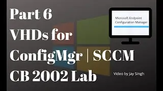 Part 6: VHDs for Configuration Manager CB Lab Setup