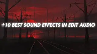 +10 BEST SOUND EFFECTS IN EDİT AUDİO