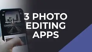 3 Photo Editing Apps for Photographers