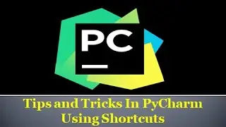 8. Tips and Tricks Using Shortcuts in PyCharm