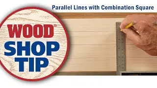 Parallel Lines with a Combination Square - WOOD magazine