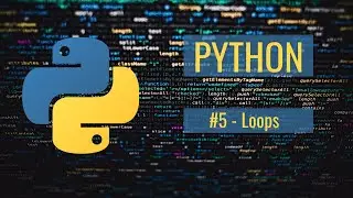 Python Tutorial For ABSOLUTE Beginners #5 - Loops