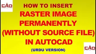 HOW TO INSERT RASTER IMAGE PERMANENTLY (WITHOUT SOURCE FILE) IN AUTOCAD URDU/HINDI