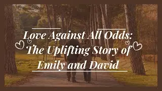 Sleep Stories: Love Against All Odds, The Uplifting Story of Emily and David
