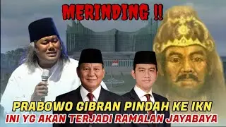 GUS MUWAFIQ TERBARU PRABOWO GIBRAN PINDAH KE IKN INI YG AKAN TERJADI RAMALAN JAYABAYA