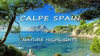 4K Calpe Spain 🇪🇸 - Nature Highlights You Should Visit