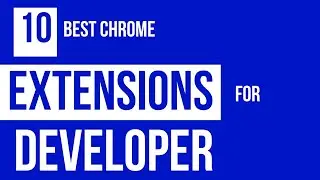 Top 10 Best Chrome Extensions for webdeveloper