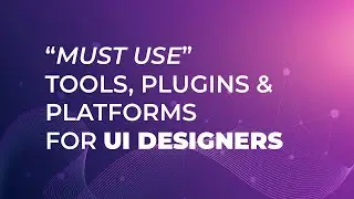 Must Use Tools, Plugins and Platforms for UI Designers - free design resources 