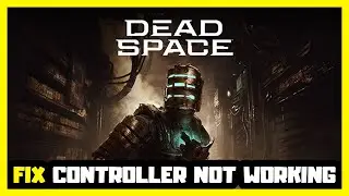 How to FIX Dead Space Controller/Gamepad Not Working on PC