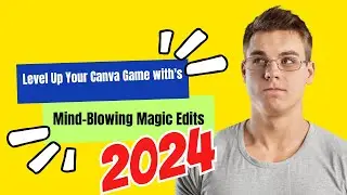 Level Up Your Canva Game with Mind Blowing Magic Edits