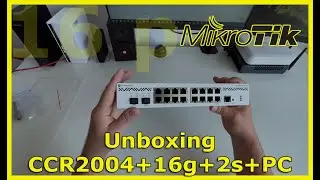 Mikrotik ccr2004-16G-2S+PC unboxing