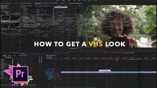 How To Get A VHS Look & Effect! Editing Tutorial