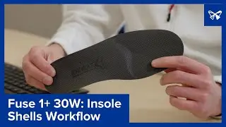 Fuse 1+ 30W: Workflow for 3D Printing Insole Shells